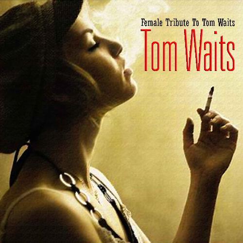 Female Tribute To Tom Waits